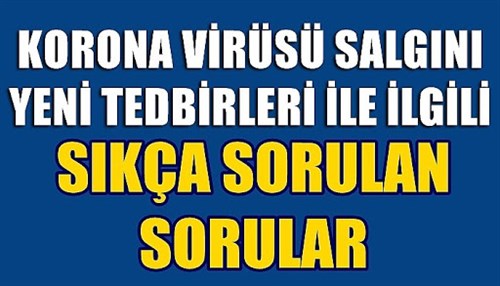  Koronavirüs Salgını Yeni Tedbirleri İle İlgili Sıkça Sorulan Sorular